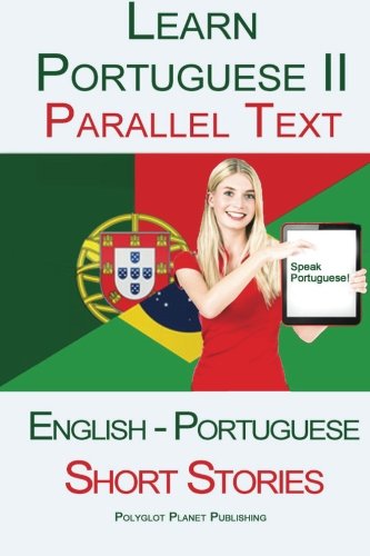 Learn Portuguese II with Parallel Text - Short Stories (English - Portuguese) von CreateSpace Independent Publishing Platform